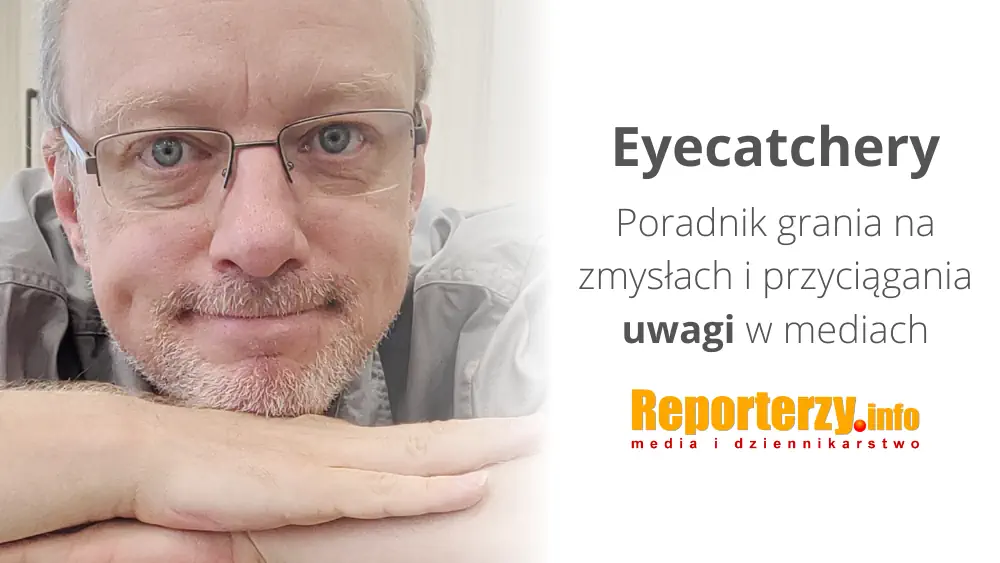 Eyecatchery. Poradnik grania na zmysłach i przyciągania uwagi w mediach