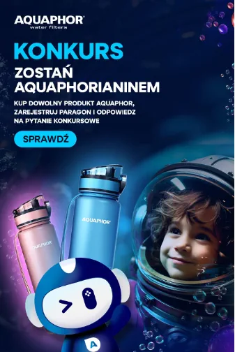 Zostań Aquaphorianinem – nowa misja i kampania reklamowa marki AQUAPHOR